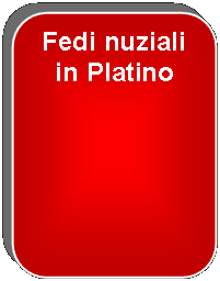 Rettangolo arrotondato: Fedi nuziali in Platino